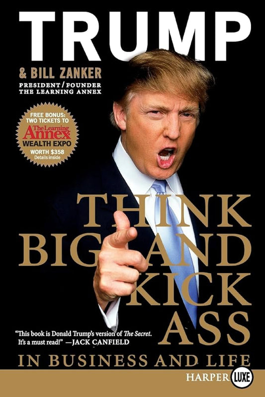 Think Big and Kick Ass: In Business and in Life Book by Bill Zanker and Donald Trump