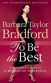 To Be the Best  by Barbara Taylor Bradford ( Rare )