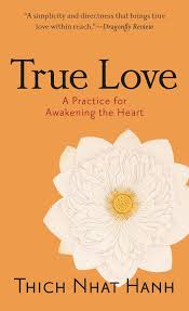 True Love: A Practice for Awakening the Heart Paperback by Thich Nhat Hanh