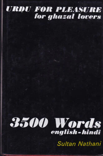 URDU FOR PLEASURE for ghazal lovers 3500 Words english-hindi By Sultan Nathani