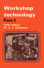 WORKSHOP TECHNOLOGY - PART ONE By W.A.J. CHAPMAN