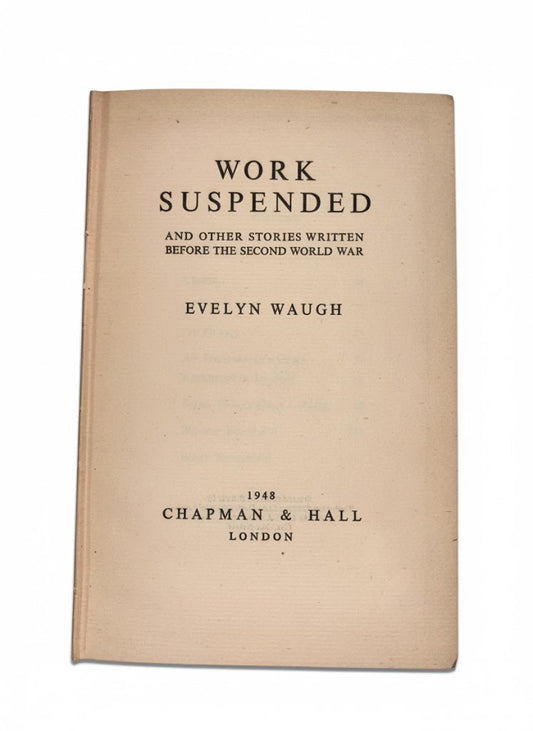 WORK SUSPENDED By EVELYN WAUGH