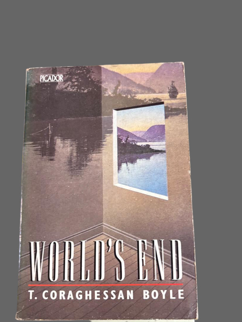WORLD'S END By T. CORAGHESSAN BOYLE