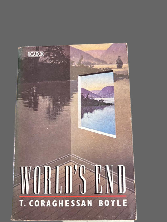 WORLD'S END By T. CORAGHESSAN BOYLE