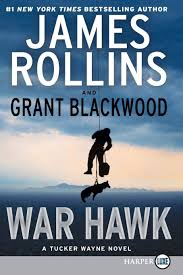 War Hawk: A Tucker Wayne  by James Rollins, Grant Blackwood