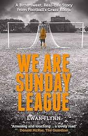 We Are Sunday League: A Bitter-Sweet, Real Life Story from Football's Grass Roots By Ewan Flynn   online second hand books