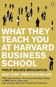 What They Teach You at Harvard Business School My Two Years Inside the Cauldron of Capitalism by Delves Broughton Philip Paperback by Philip Delves Broughton