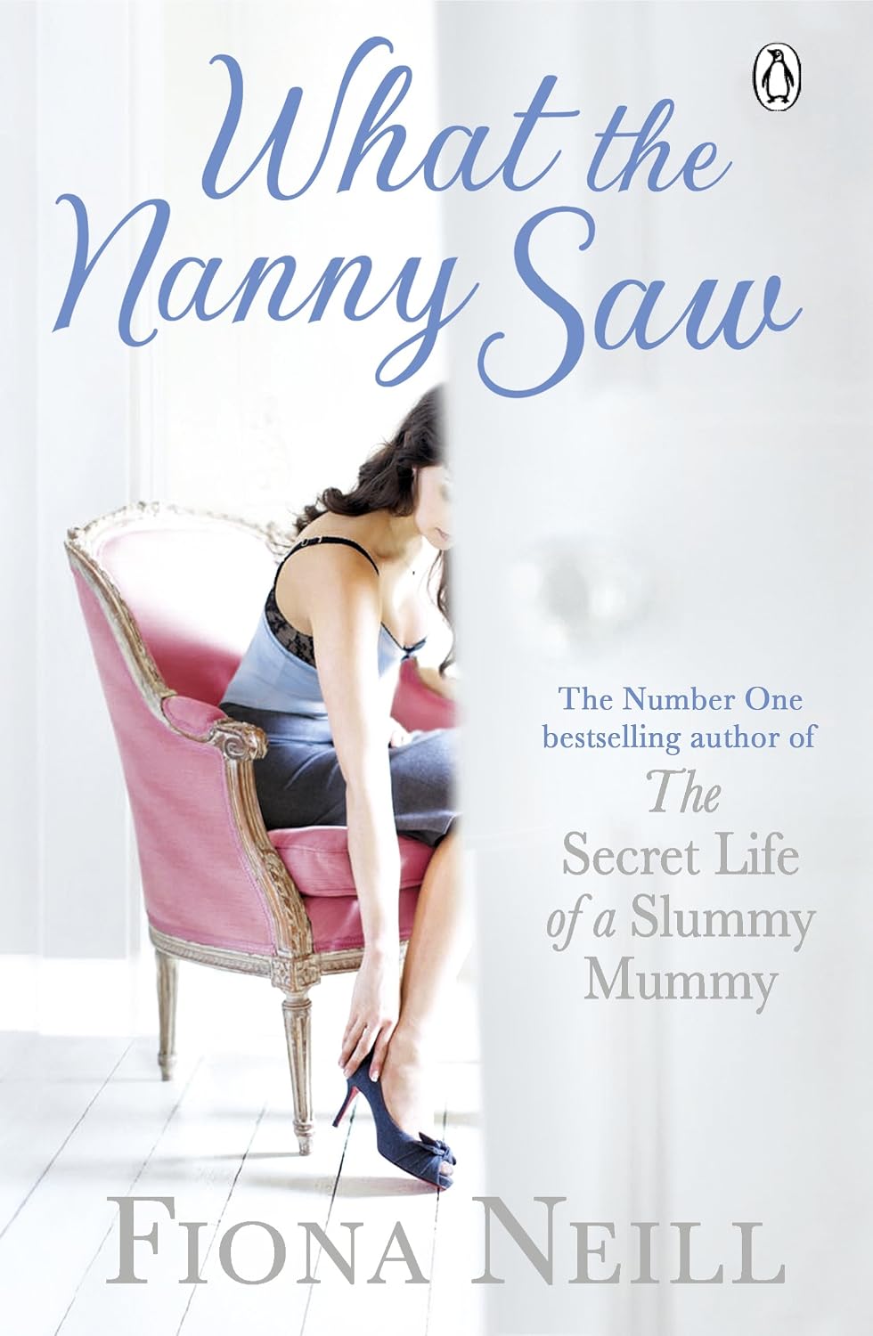 What the Nanny Saw By Fiona Neill