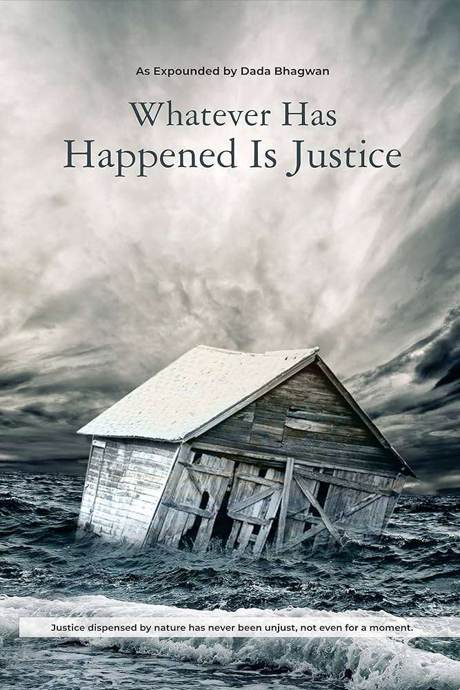 Whatever Has Happened Is Justice, Dada Bhagwan