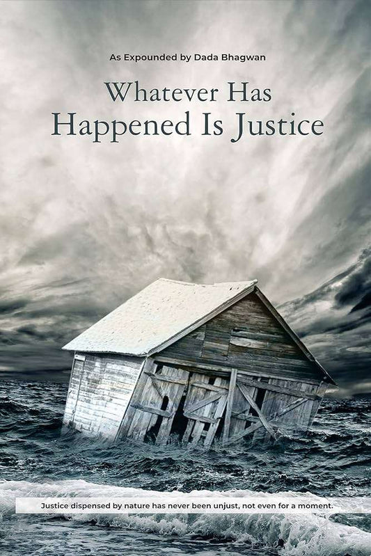 Whatever Has Happened Is Justice, Dada Bhagwan