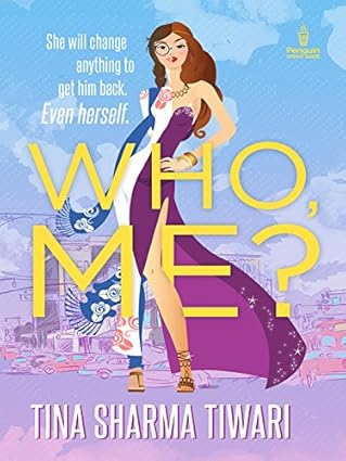 Who, Me? By Tina Sharma Tiwari 