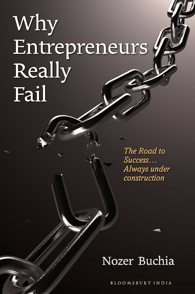 Why Entrepreneurs Really Fail: The Road to Success...Always Under Construction Paperback by Nozer Buchia