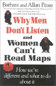 Why Men Don't Listen and Women Can't Read Maps,  Barbara Pease