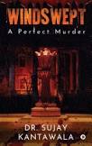 Windswept The Perfect Murder By Dr. Sujay Kantawala