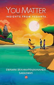 You matter – Insights from Vedanta By  Swamini Brahmaprajnananda Saraswati