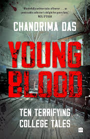 Young Blood: Ten Terrifying College Tales By Chandrima Das