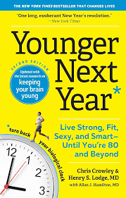 Younger Next Year: Live Strong, Fit, and Sexy - Until You're 80 and Beyondby Henry S Lodge M D , Chris Crowley