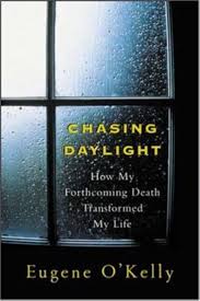 Chasing Daylight:How My Forthcoming Death Transformed My Life Hardcover By Gene O'Kelly
