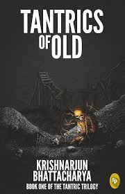 Tantrics of Old By Krishnarjun Bhattacharya