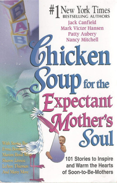 hicken Soup for the Expectant Mother's Soul By Jack Canfield