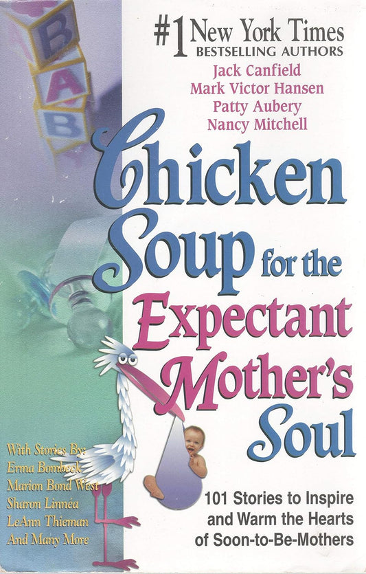 hicken Soup for the Expectant Mother's Soul By Jack Canfield