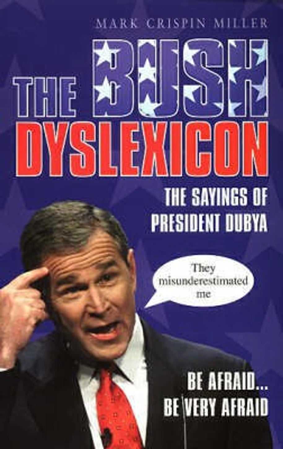 The Bush Dyslexicon By Mark Crispin Mi